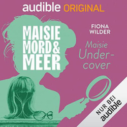 : Fiona Wilder - Maisie, Mord und Meer 19 - Maisie Undercover