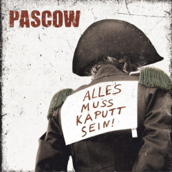 : Pascow - Alles muss kaputt sein! (2010)