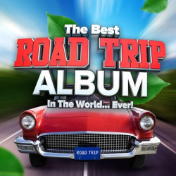: The Best Road Trip Album In The World... Ever! (2023)