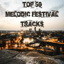 : Top 50 Melodic Festival Tracks (2023)