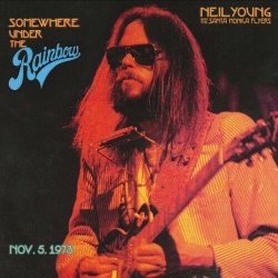 : Neil Young with the Santa Monica Flyers - Somewhere Under the Rainbow 1973 (Live) (2023)