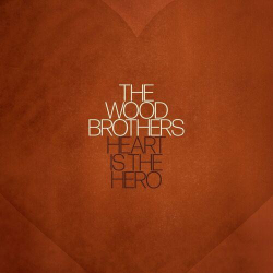 : The Wood Brothers - Heart is the Hero (2023)