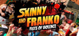 : Skinny and Franko Fists of Violence-Skidrow