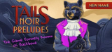 : Tails Noir Preludes Deluxe Edition-Tenoke
