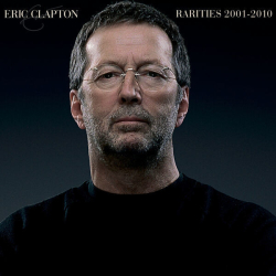 : Eric Clapton - Rarities 2001-2010 (2023) Flac / Hi-Res
