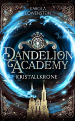 : Karola Löwenstein – Kristallkrone (Dandelion Academy 3)