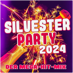 : Silvester Party 2024 (Der Mega-Hit-Mix) (2023)