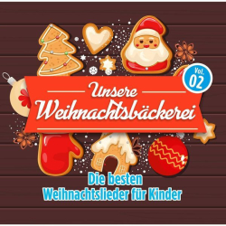 : Unsere Weihnachtsbäckerei, Vol. 2 - Die besten Weihnachtslieder für Kinder (2023)