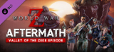 : World War Z Aftermath Valley of the Zeke Episode-Tenoke