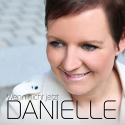 : Danielle - Wenn Nicht Jetzt (2014)