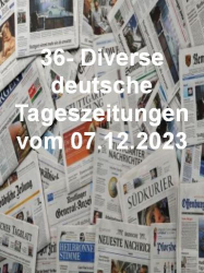 : 36- Diverse deutsche Tageszeitungen vom 07  Dezember 2023
