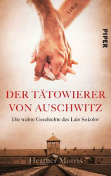 : Heather Morris – Der Tätowierer von Auschwitz – Die wahre Geschichte des Lale Sokolov