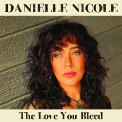 : Danielle Nicole - The Love You Bleed (2024)