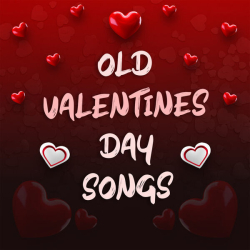 : Old Valentines Day Songs (2024)