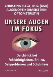 : Christina Flegl – Unsere Augen im Fokus: Durchblick bei Fehlsichtigkeiten, Brillen, Sehproblemen und Schulstress