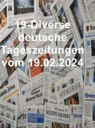 : 19- Diverse deutsche Tageszeitungen vom 19  Februar 2024
