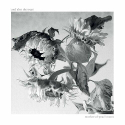 : And Also the Trees - Mother-of-Pearl Moon (2024)