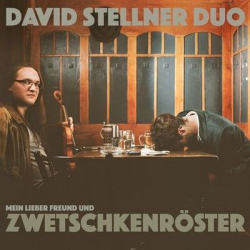 : David Stellner Duo - Mein Lieber Freund Und Zwetschkenröster (2016)