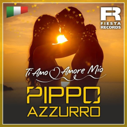 : Pippo Azzurro - Ti Amo Amore Mio (2024)