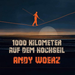 : Andy Woerz - 1000 Kilometer auf dem Hochseil (2024)