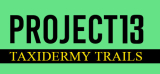 : Project 13 Taxidermy Trails-Tenoke