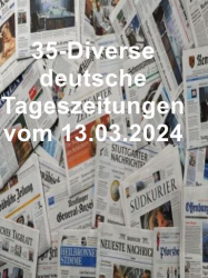 : 35- Diverse deutsche Tageszeitungen vom 13  März 2024
