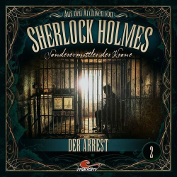 : Sherlock Holmes - Sonderermittler der Krone - Aus den Archiven, Folge 2: Der Arrest