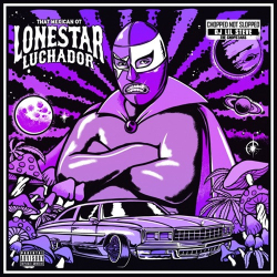 : That Mexican OT & DJ Lil Steve - Lonestar Luchador (ChopNotSlop Remix) (2023)