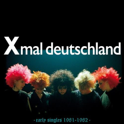 : Xmal Deutschland - Early Singles (1981-1982) (2024)