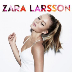 : Zara Larsson - Sammlung (09 Alben) (2014-2024)