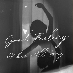 : Good Feeling - Vibes All Day (2024)