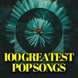 : 100 Greatest Pop Songs (2024)