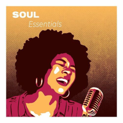 : Soul Essentials : Chill With the Legendary Voices of Soul Music (2024)