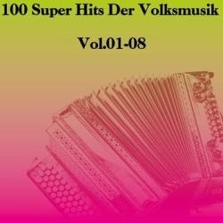 : 100 Super Hits Der Volksmusik Vol.01-08 - Sammlung (2013)