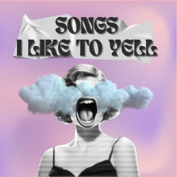 : Songs I Like To Yell (2024)