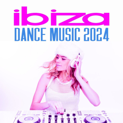 : Ibiza Dance Music 2024 (2024)