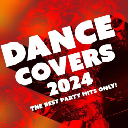 : Dance Covers 2024 - The Best Party Hits Only! (2024)