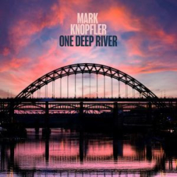 : Mark Knopfler - One Deep River (Deluxe Edition) (2024)