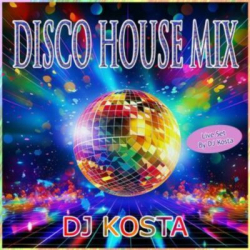 : DJ Kosta - Disco House Mix (Mixed By DJ Kosta) (2024)