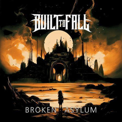 : Built To Fall - Broken Asylum (2024)