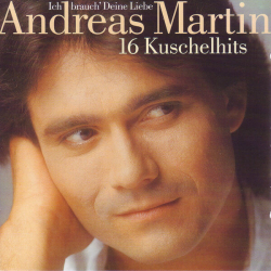 : Andreas Martin - Ich Brauch' Deine Liebe: 16 Kuschelhits (1997/2024)
