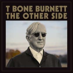 : T Bone Burnett - The Other Side (2024)
