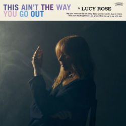 : Lucy Rose - This Ain't The Way You Go Out (2024)