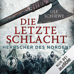 : Ulf Schiewe - Herrscher des Nordens 3 - Die letzte Schlacht
