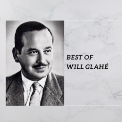 : Will Glahé - Best of Will Glahé (2024)