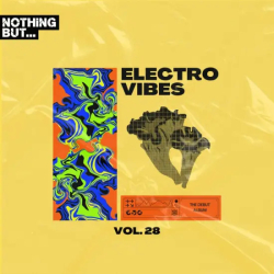 : Nothing But... Electro Vibes Vol. 28 (2024)