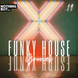 : Nothing But... Funky House Grooves Vol. 19 (2024)