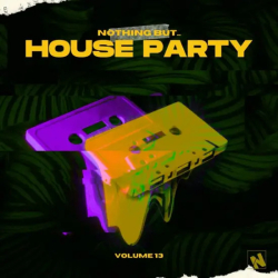 : Nothing But... House Party Vol. 13 (2024)