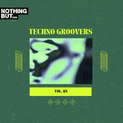 : Nothing But... Techno Groovers Vol. 28 (2024)