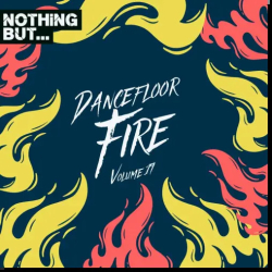 : Nothing But... Dancefloor Fire Vol. 19 (2024)